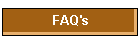 FAQ's